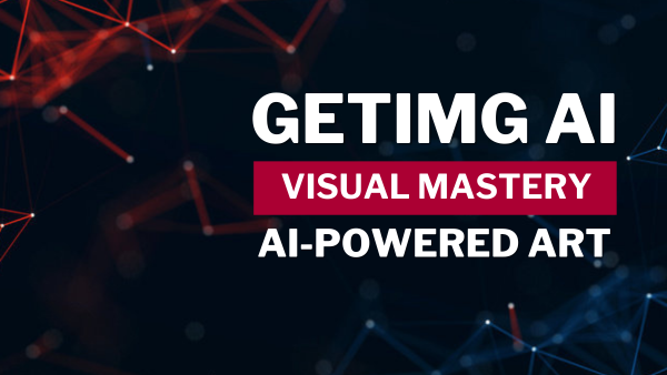 Getimg AI The Next-Generation Solution for AI-Powered Image Creation